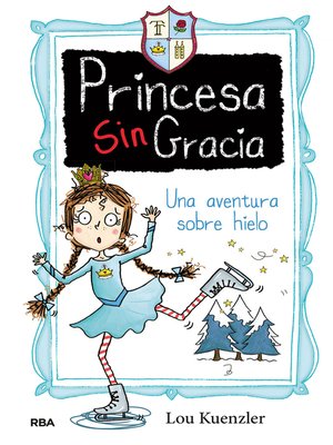 cover image of Una aventura sobre hielo (Princesa Sin Gracia 4)
